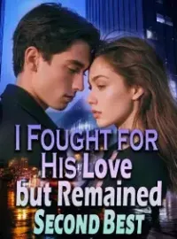 I Fought for His Love but Remained Second Best