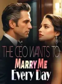 The CEO Wants To Marry Me Every Day