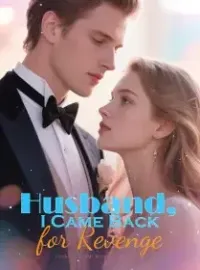 Husband, I Came Back for Revenge!