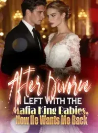 After Divorce I Left With the Mafia King Babies, Now He Wants Me Back
