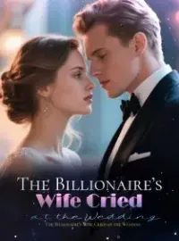 The Billionaire’s Wife Cried at the Wedding
