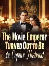 The Movie Emperor Turned Out to Be the Captive Husband