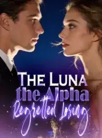 The Luna the Alpha Regretted Losing