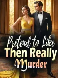 Pretend to Like, Then Really Murder