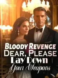 Bloody Revenge: Dear, Please Lay Down Your Weapons!