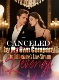 Canceled by My Own Company:The Billionaire’s Live-Stream Revenge