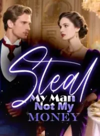 Steal My Man Not My Money
