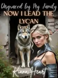 Disgraced by My Family. Now I Lead the Lycan