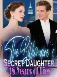 The Billionaire's Secret Daughter 18 Years of Lies