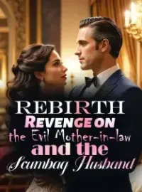 Rebirth: Revenge on the Evil Mother-in-law and the Scumbag Husband