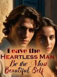 Leave the Heartless Man , Be the Most Beautiful Self