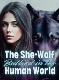 The She-Wolf Bullied in the Human World