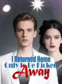 I Returned Home, Only to Be Kicked Away