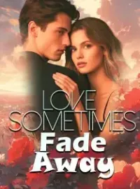 Love Sometimes Fade Away