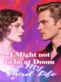 I Might not to be at Doom in My Third Life