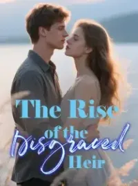 The Rise of the Disgraced Heir