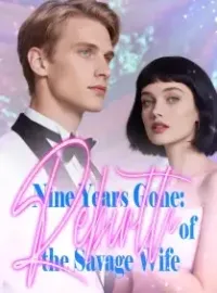 Nine Years Gone: Rebirth of the Savage Wife