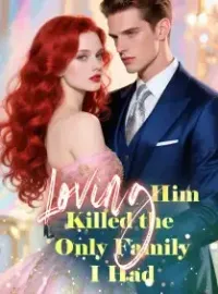 Loving Him Killed the Only Family I Had