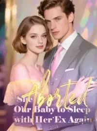 She Aborted Our Baby to Sleep with Her Ex Again