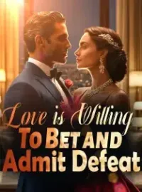 Love is Willing To Bet and Admit Defeat