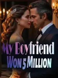 My Boyfriend Won 5 Million