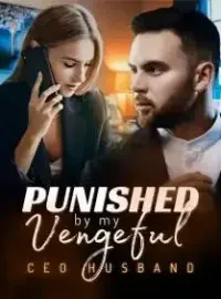 Punished by My Vengeful CEO Husband
