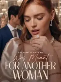 The Ring He Gave Me Was Meant for Another Woman