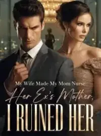My Wife Made My Mom Nurse Her Ex's Mother, I Ruined Her