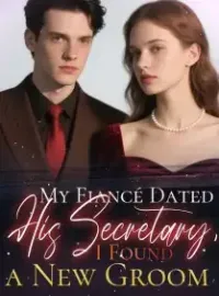 My Fiancé Dated His Secretary, I Found a New Groom