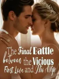 The Final Battle between the Vicious First Love and His Wife