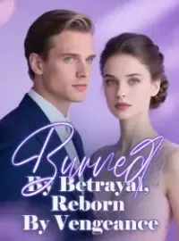 Burned By Betrayal, Reborn By Vengeance
