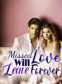 Missed Love Will Leave Forever