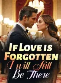 If Love is Forgotten, I will Still Be There