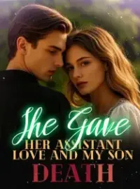 She Gave Her Assistant Love and My Son Death