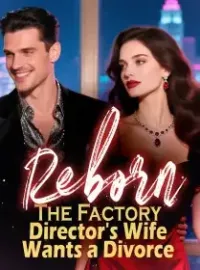 Reborn The Factory Director's Wife Wants a Divorce