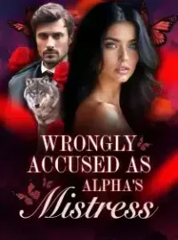 Wrongly Accused As Alpha's Mistress