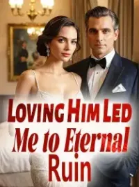 Loving Him Led Me to Eternal Ruin
