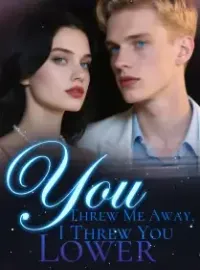 You Threw Me Away, I Threw You Lower