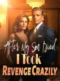 After My Son Died, I Took Revenge Crazily!