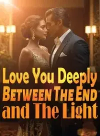 Love You Deeply Between The End and The Light