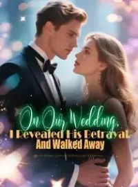 On Our Wedding, I Revealed His Betrayal And Walked Away