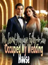 My Second-Marriage Father-in-Law Occupied My Wedding House