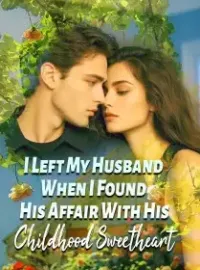 I Left My Husband When I Found His Affair With His Childhood Sweetheart