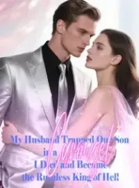 My Husband Trapped Our Son in a Carousel, I Died and Became the Ruthless King of Hell