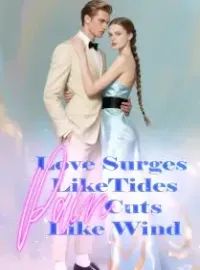 Love Surges Like Tides, Pain Cuts Like Wind