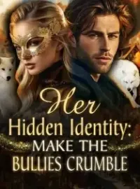 Her Hidden Identity: Make the Bullies Crumble