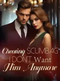 Cheating Scumbag, I Don’t Want Him Anymore!