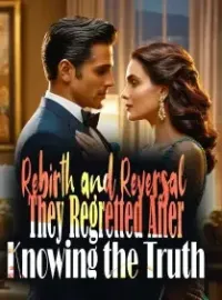 Rebirth and Reversal: They Regretted After Knowing the Truth