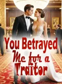 You Betrayed Me for a Traitor