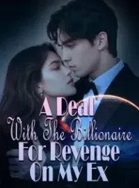 A Deal With The Billionaire For Revenge On My Ex
